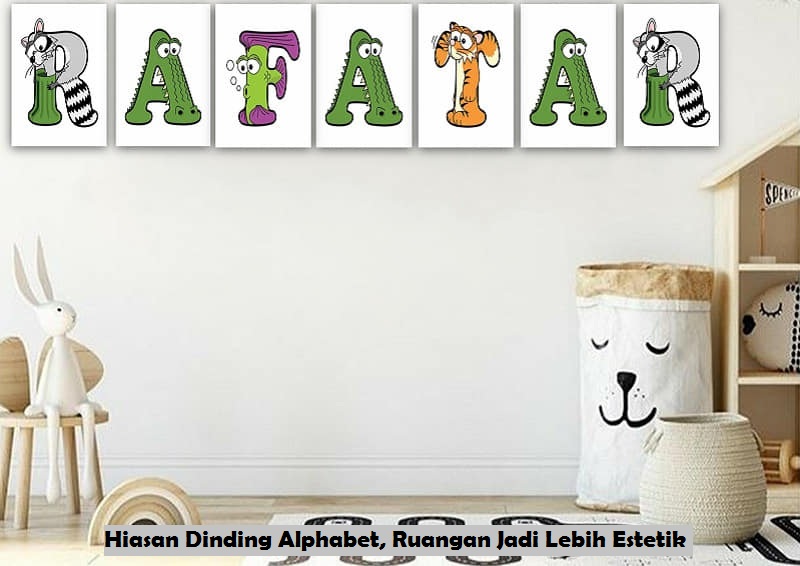 Hiasan Dinding Alphabet, Ruangan Jadi Lebih Estetik