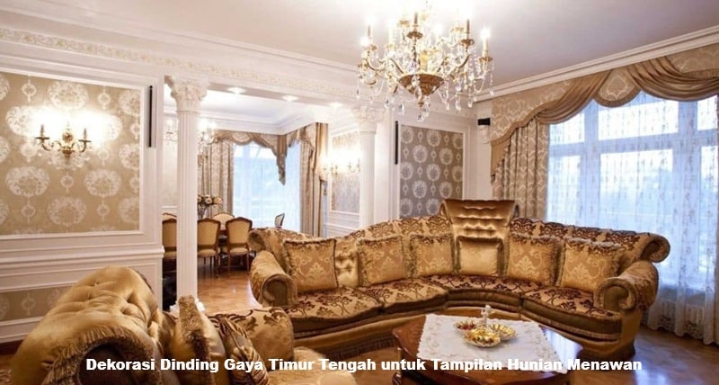 Dekorasi Dinding Gaya Timur Tengah untuk Tampilan Hunian Menawan
