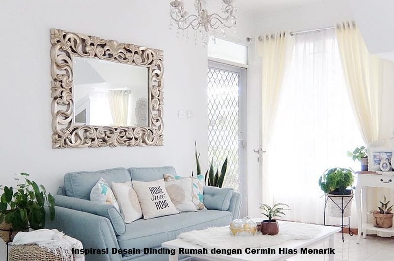 Inspirasi Desain Dinding Rumah dengan Cermin Hias Menarik