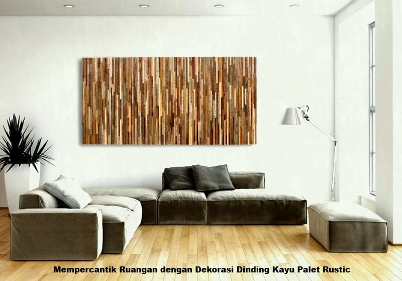 Mempercantik Ruangan dengan Dekorasi Dinding Kayu Palet Rustic