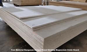 Tren Material Bangunan dengan Panel Dinding Magnesium Oxide Board